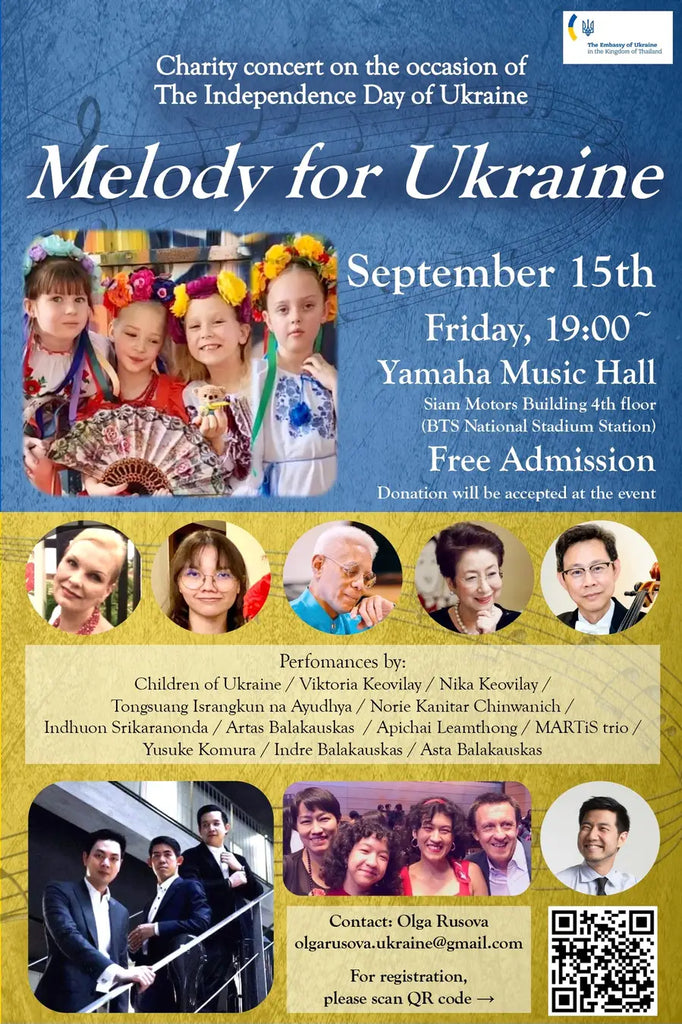 The Embassy of Ukraine in the Kingdom of Thailand in cooperation with Yamaha Music Academy, has an honour to invite you to a Charity Concert "Melody for Ukraine", commemorating the 32nd Anniversary of Ukraine's Independence.